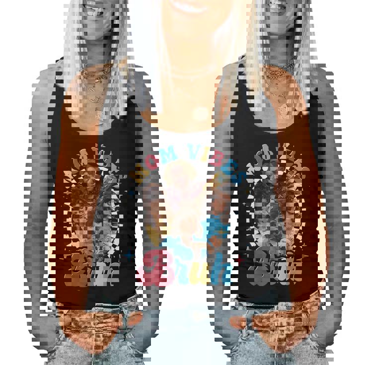 Bruh Mom Vibes Mother's Vibes 90’S Cool Moms Mother's Day Women Tank Top