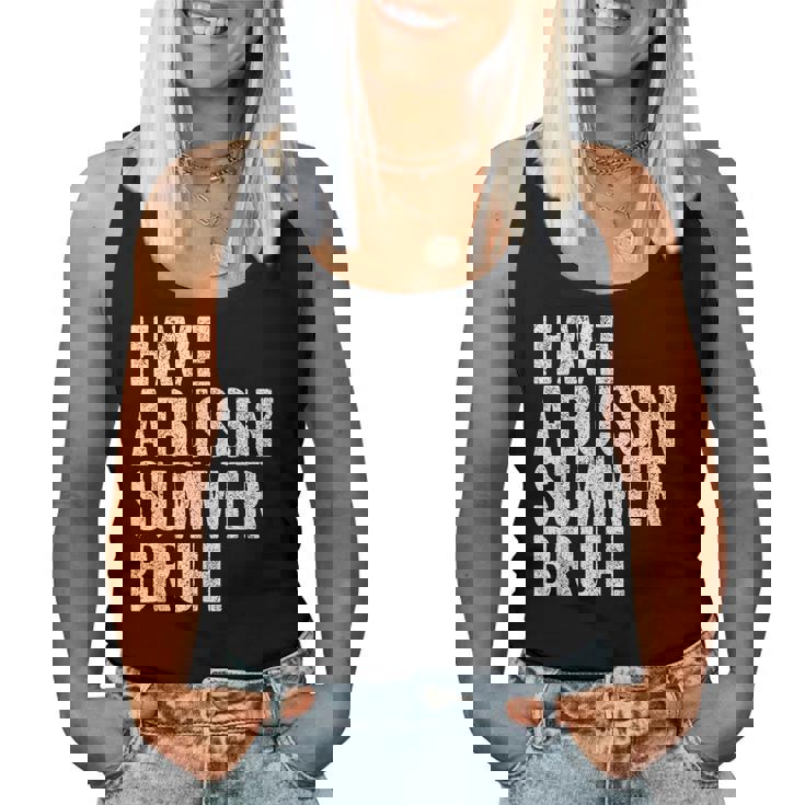 End Ofchool Year Teachers Have A Bussin'ummer Bruh レディースタンクトップ