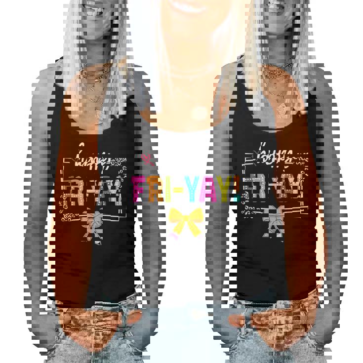 Happy Fri-Yay Friday Lovers Fun Teacher Life Friyay Weekend Women Tank Top Happy Fri-Yay Friday Lovers Fun Teacher Life Friyay Weekend Women Tank Top
