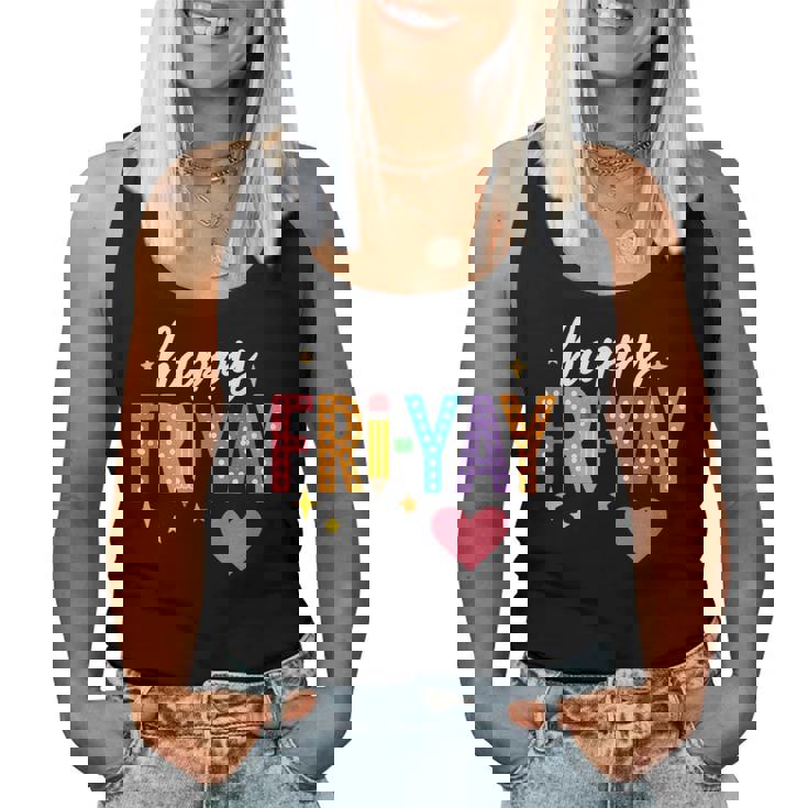 Happy Fri Yay Friday Lovers Teacher Fri Yay Weekend Women Tank Top