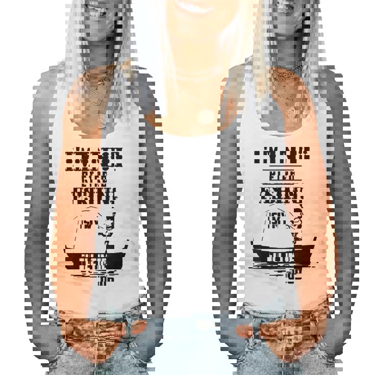 Cute I'm Not Retired Fishing Is My Full-Time Job ギフト レディースタンクトップ