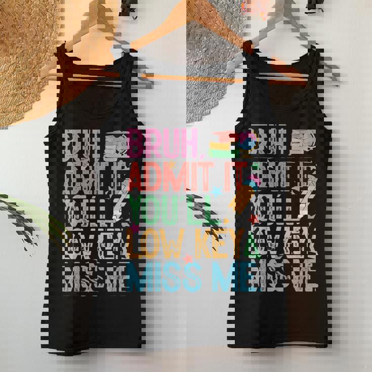 Admit It You'll Low Key Miss Me Bruh Bruh Teacher Women Tank Top Unique Gifts