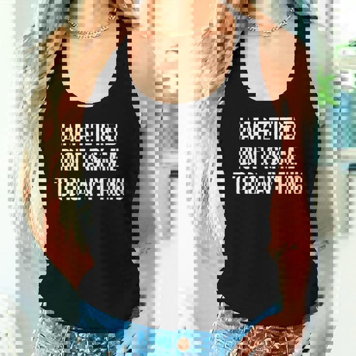 I Am Retired Don't Ask Me To Do Anything 面白い退職ギフト レディースタンクトップ 彼女への贈り物