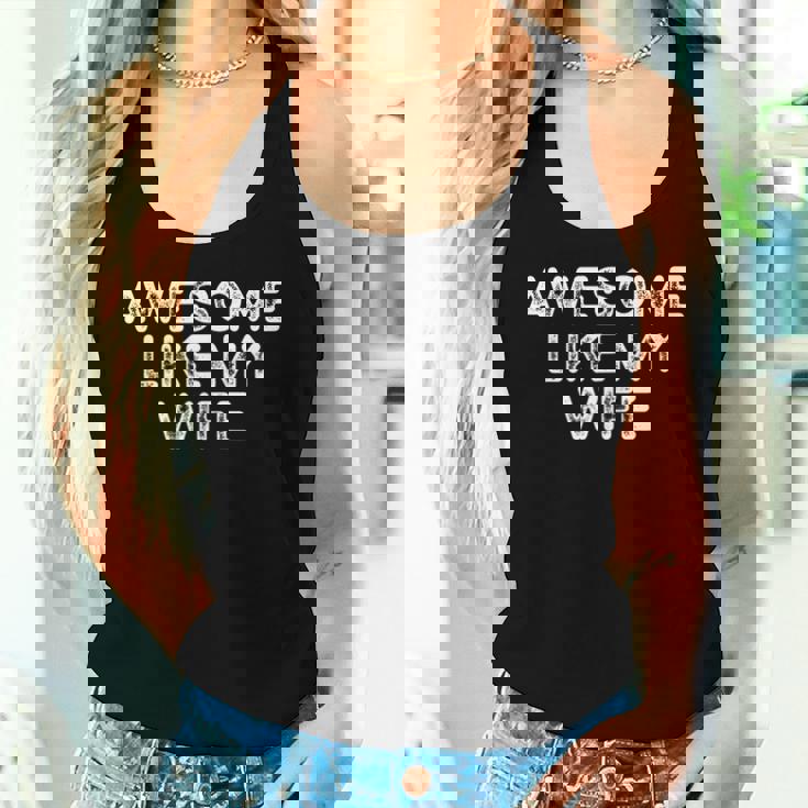 Awesome Like My Wife Fathers Day Dad Women Tank Top Gifts for Her