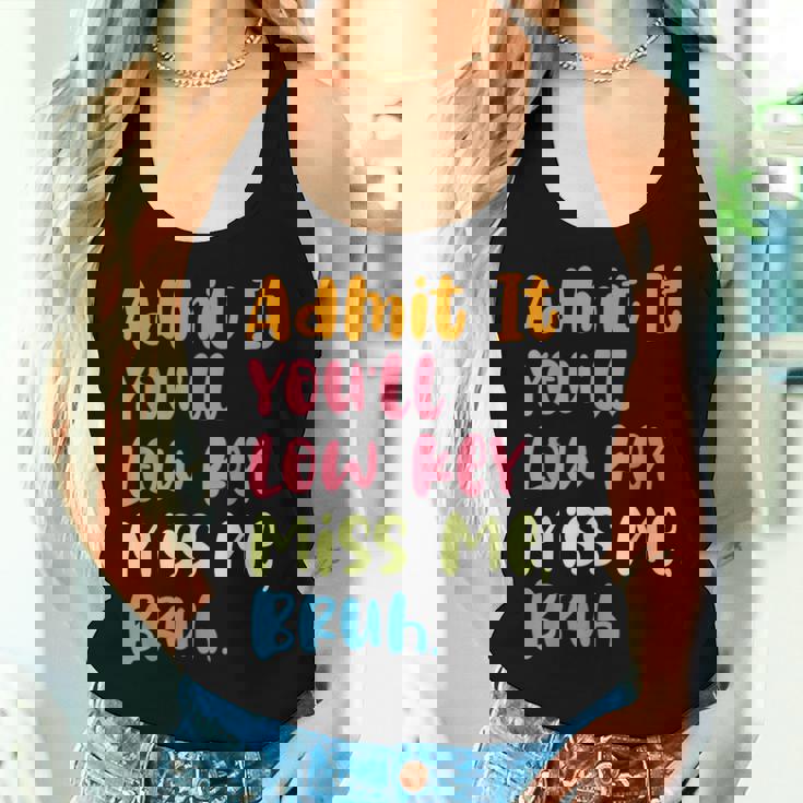 Admit It You'll Low Key Miss Me Bruh グラフィック教師 レディースタンクトップ 彼女への贈り物