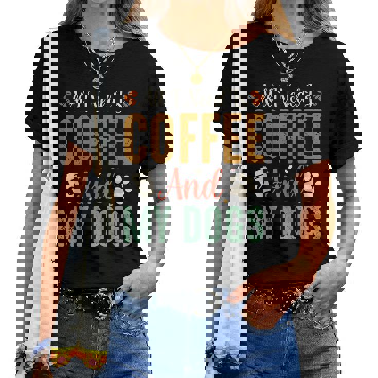All I Need Is Coffee And My Dogs レディースTシャツ