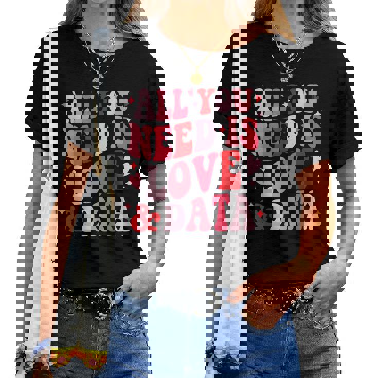 All You Need Is Love And Data Teacher バレンタインデー グルービー レディースTシャツ