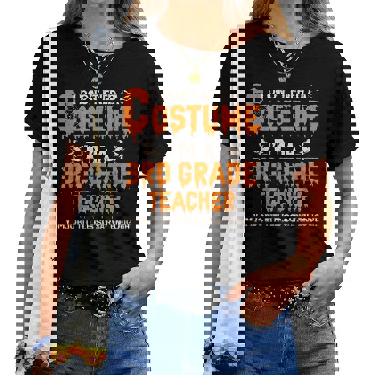 I Don't Need A Costume I'm A 3Rd Grade Teacher ハロウィン レディースTシャツ