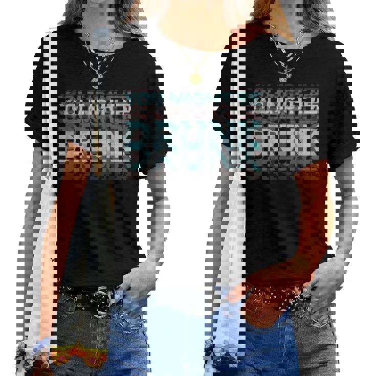 Drink You Might Be Drunk 面白い言葉 レディースTシャツ