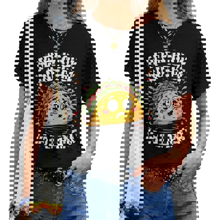 Every Now And Then I Fall Apart タコスユーモア レディースTシャツ