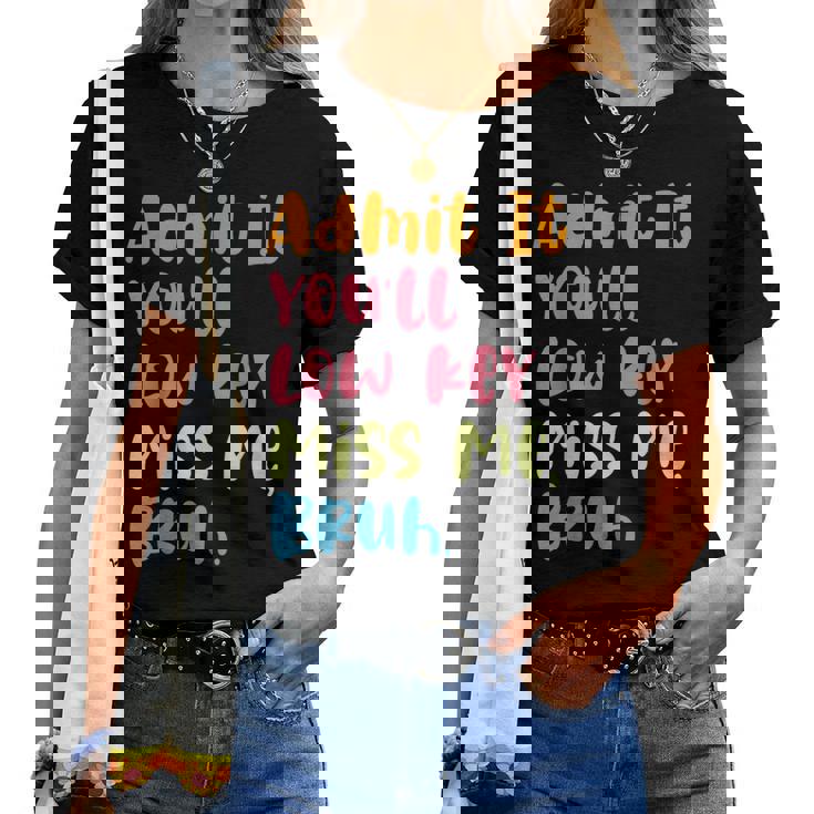 Admit It You'll Low Key Miss Me Bruh グラフィック教師 レディースTシャツ