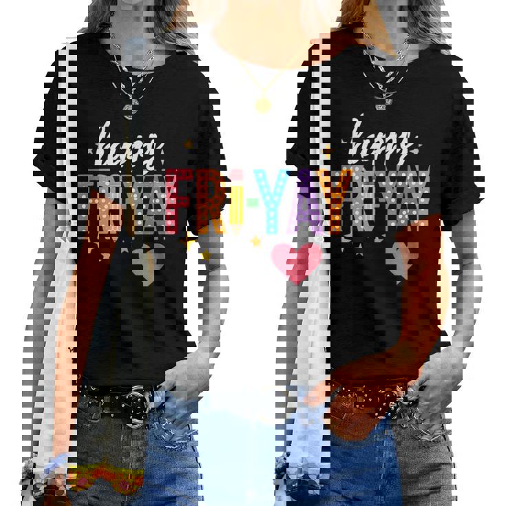 Happy Fri Yay Friday Lovers Teacher Fri Yay Weekend Women T-shirt