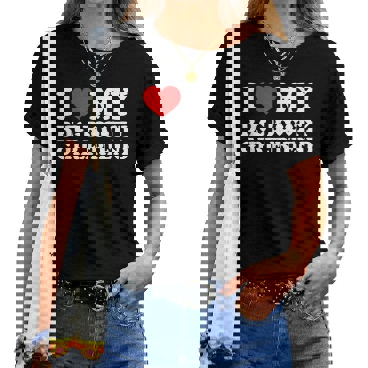 I Love My Big Booty Girlfriend レディースTシャツ