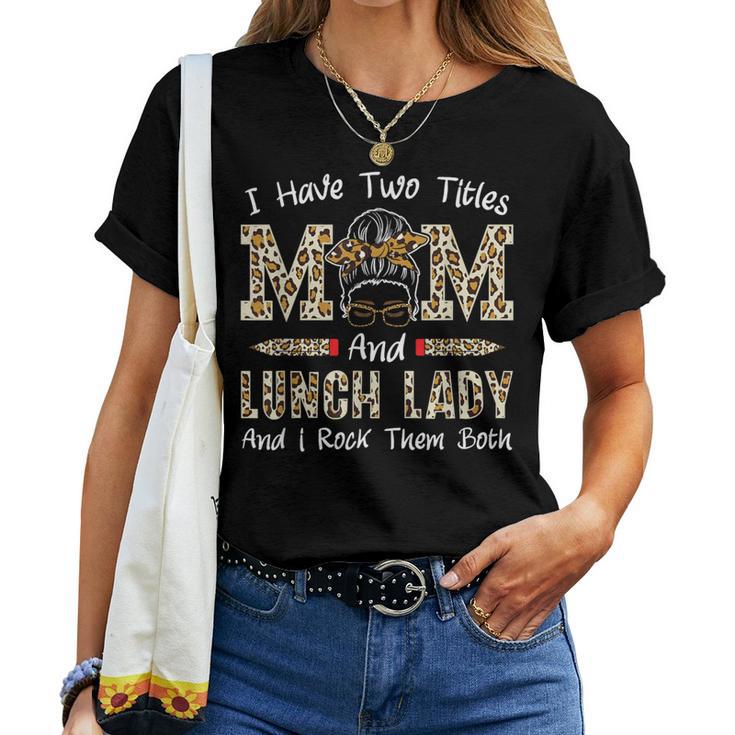 Mum And Lunch Lady Cafeteria Worker Mother's Day Lunch Lady Women T-shirt
