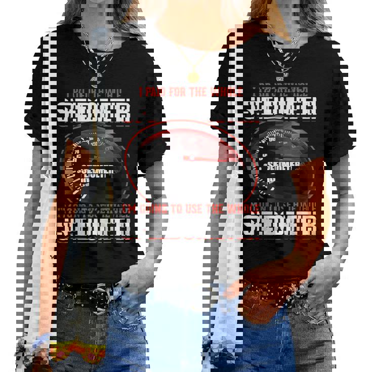 Sarcastic I Paid For The Whole スピードメーター レディースTシャツ