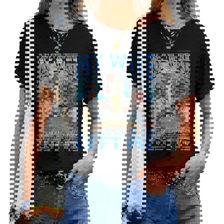 My Wife Left Me Offensive Fishing Meme Bootleg Graphic Women T-shirt