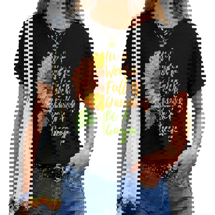 Womens In A World Full Of Grandmas Be Gaga Sunflower T-Shirt