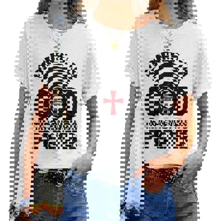 Connect To God The Password Is Prayer Jesus Christian Faith。 レディースTシャツ