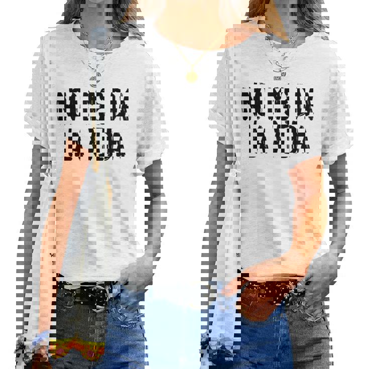 No Me Da Laida Camiseta de mujer