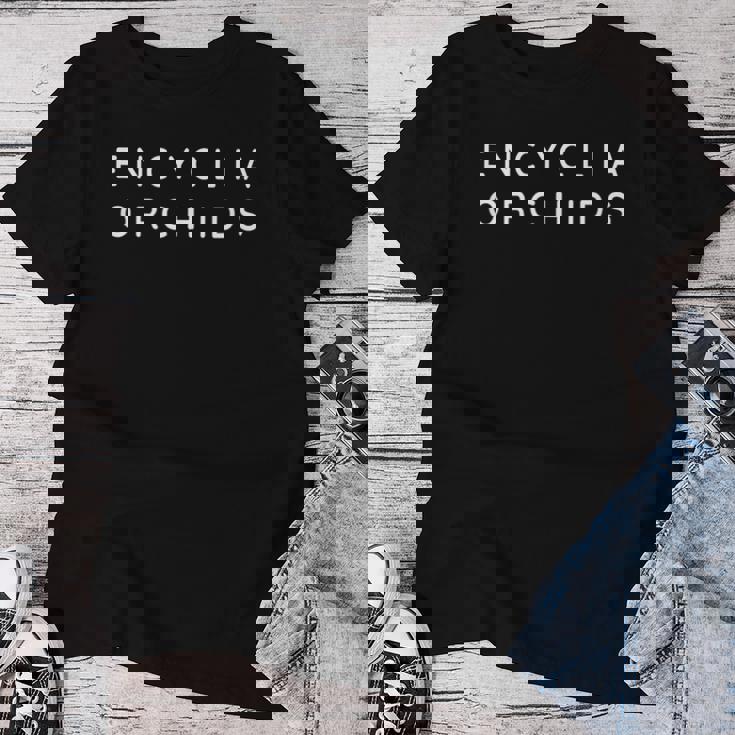 Encyclia 蘭の花 エンシクリア 蘭の花 モダンフォント レディースTシャツ 面白い贈り物