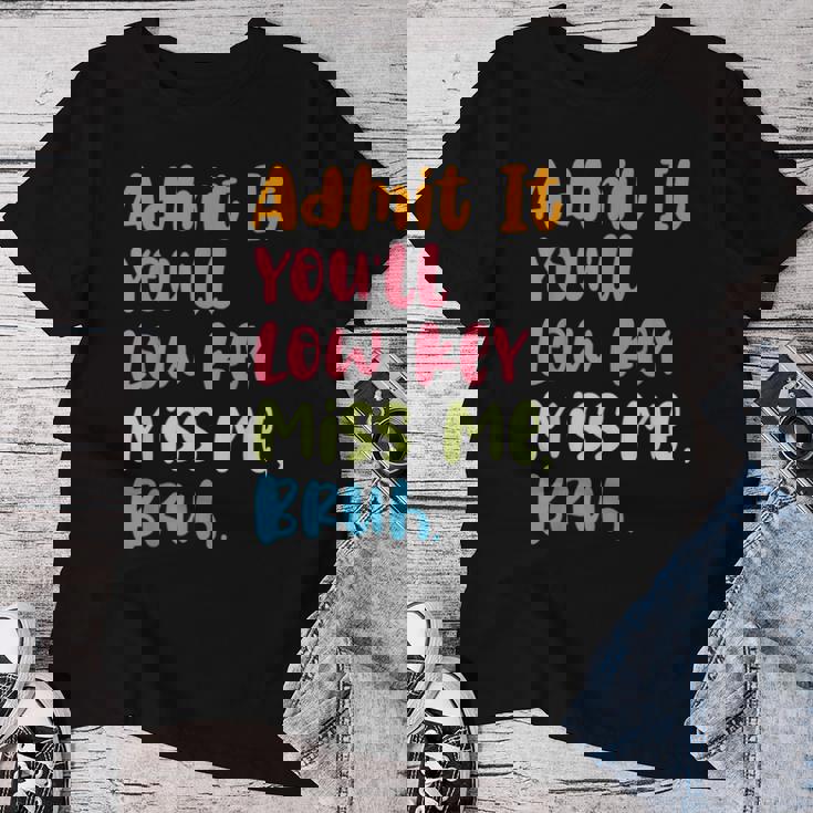 Admit It You'll Low Key Miss Me Bruh グラフィック教師 レディースTシャツ 面白い贈り物