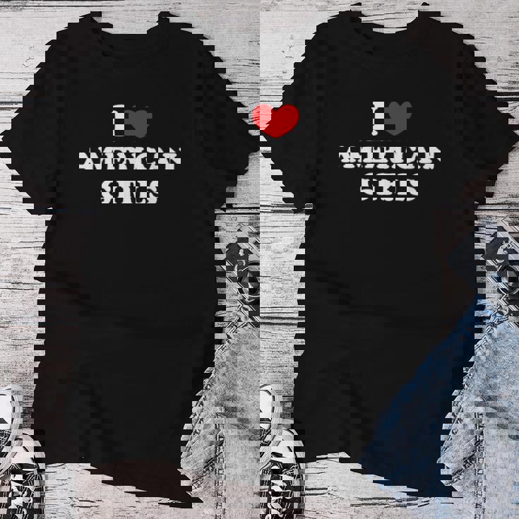 I Love American Girls I Heart American Girls レディースTシャツ 面白い贈り物