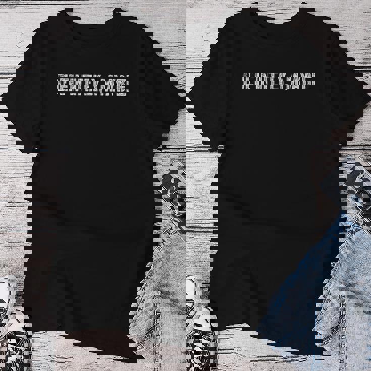 Sarcastic Confused Meme Definitely And Maybe レディースTシャツ 面白い贈り物