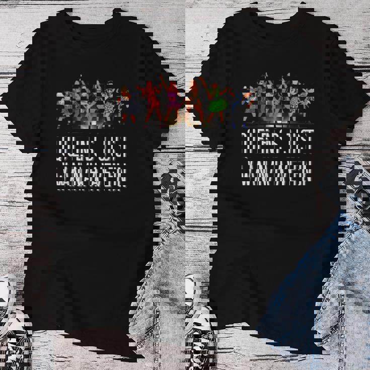 Six Queens Just Wanna Have Fun シアターミュージカル レディースTシャツ 面白い贈り物