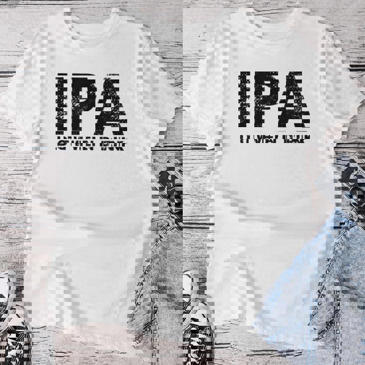 Ipa Lot When I Drink Beer Drinking レディースTシャツ 面白い贈り物