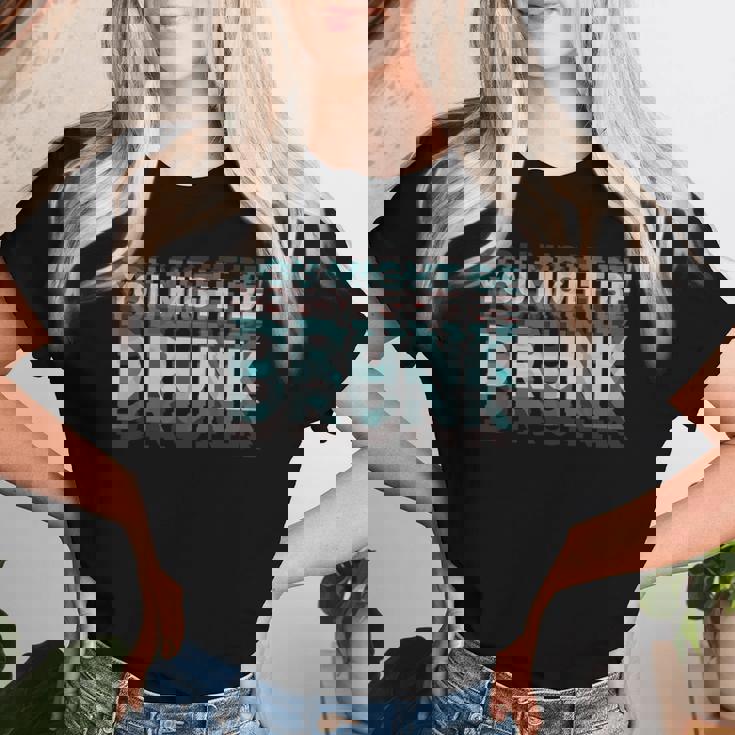 Drink You Might Be Drunk 面白い言葉 レディースTシャツ 彼女への贈り物