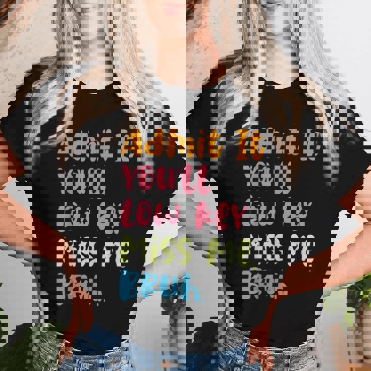 Admit It You'll Low Key Miss Me Bruh グラフィック教師 レディースTシャツ 彼女への贈り物