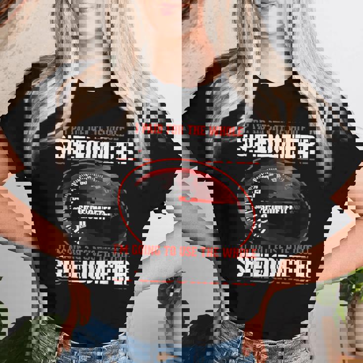 Sarcastic I Paid For The Whole スピードメーター レディースTシャツ 彼女への贈り物