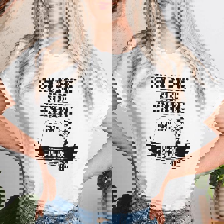 Cute I'm Not Retired Fishing Is My Full-Time Job ギフト レディースTシャツ 彼女への贈り物