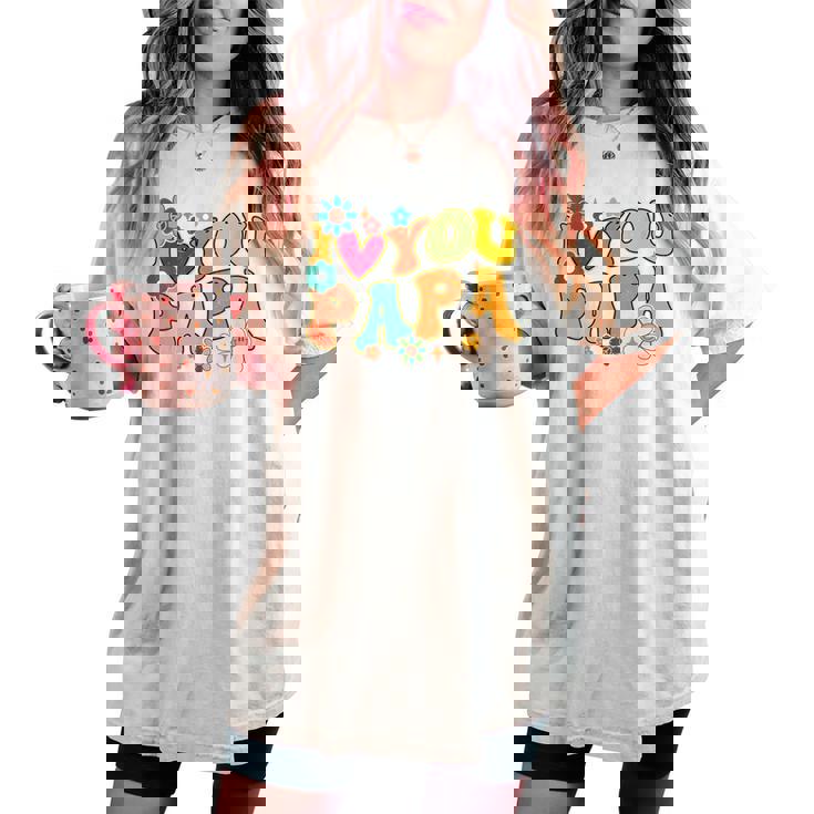 Groovy 父の日 I Love You Papa フラワー ヒッピー レディースオーバーサイズコンフォートTシャツ