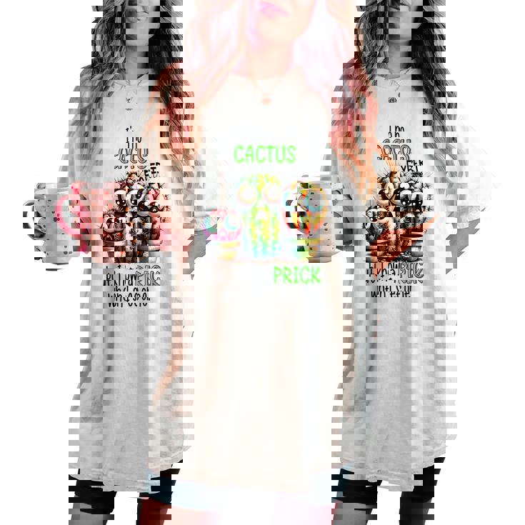 I'm No Cactus Expert But Know A Prick When Iee One レディースオーバーサイズコンフォートTシャツ