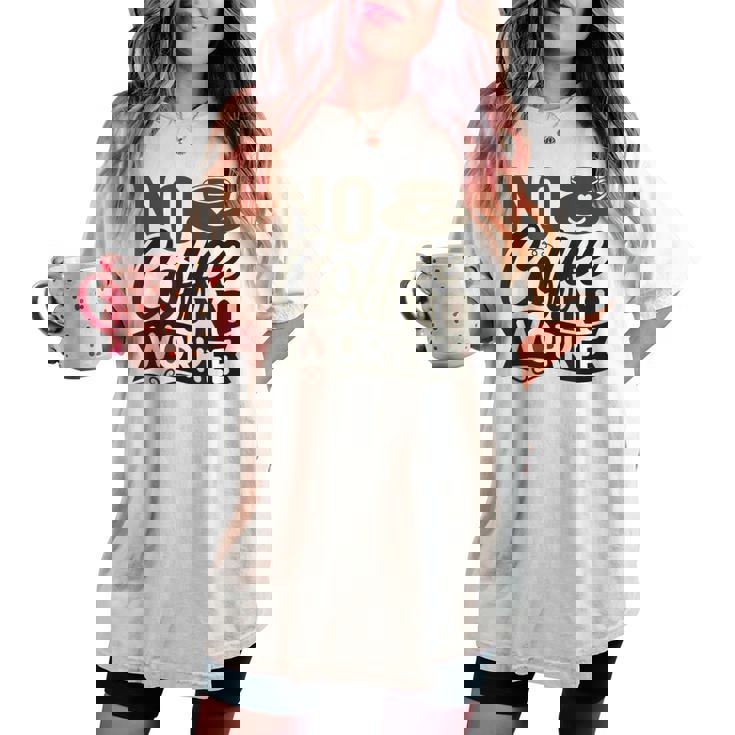 No Coffee No Workee 面白いコーヒー愛好家 レディースオーバーサイズコンフォートTシャツ