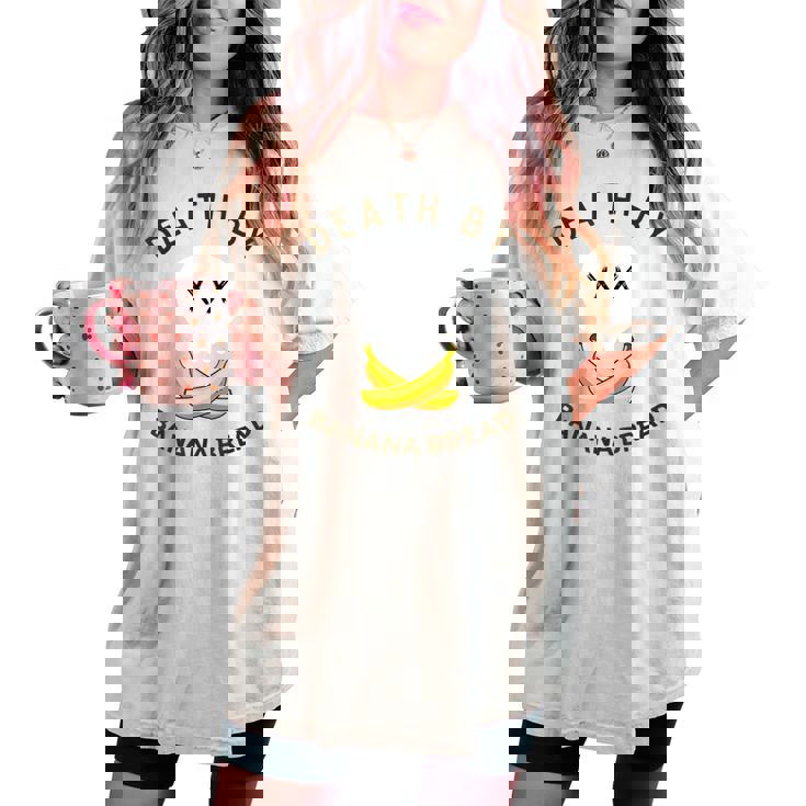 Death By Banana Bread レディースオーバーサイズコンフォートTシャツ