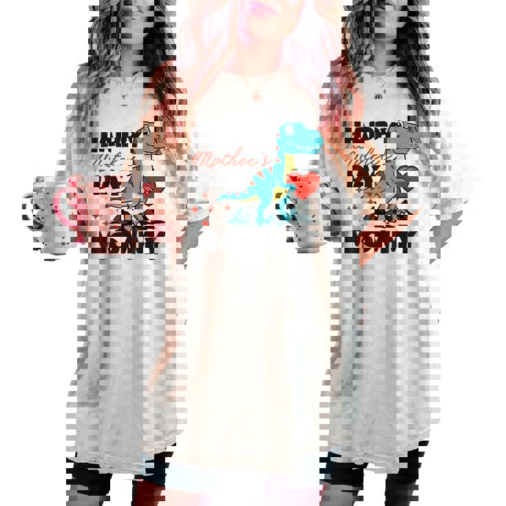 Happy Mother's Day Mommy Dino Son For Mom Trex Toddlers Boys Women's Oversized Comfort T-shirt