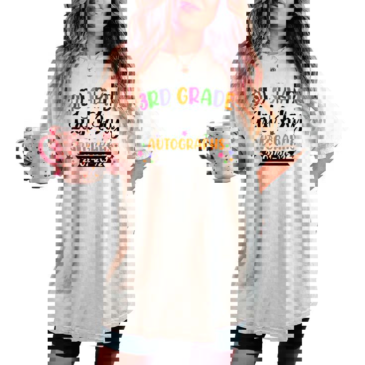 Last Day Of School Year 2025 Autograph 3Rd Grade Graduation Women's Oversized Comfort T-shirt