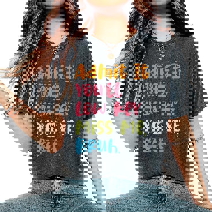 Admit It You'll Low Key Miss Me Bruh グラフィック教師 レディースオーバーサイズコンフォートTシャツ