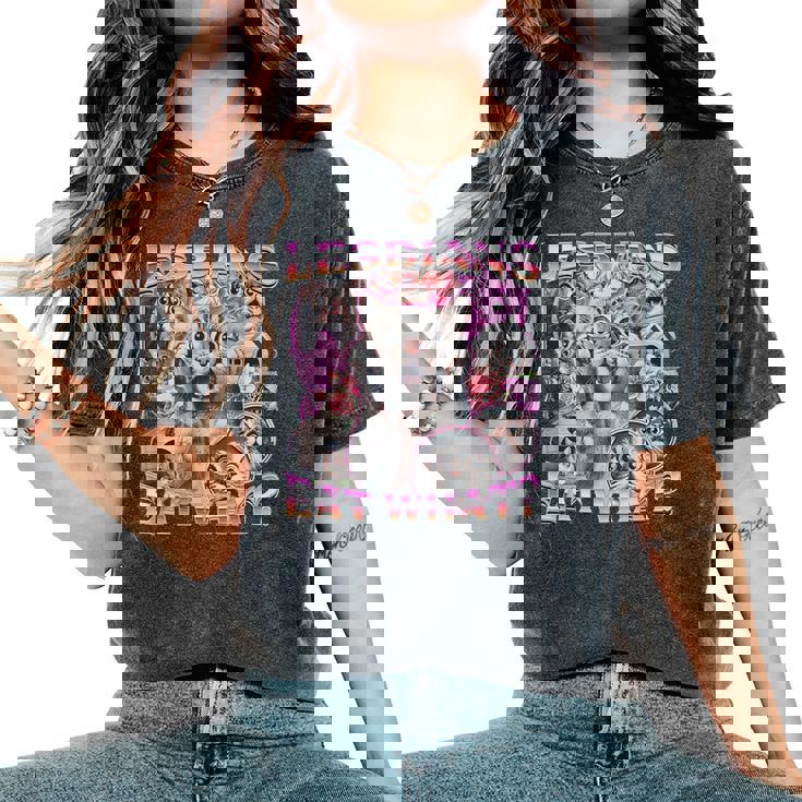 Gay Pride Lesbians Eat What Wlw Queer Lgbtq Cat Saying Women Women's Oversized Comfort T-Shirt