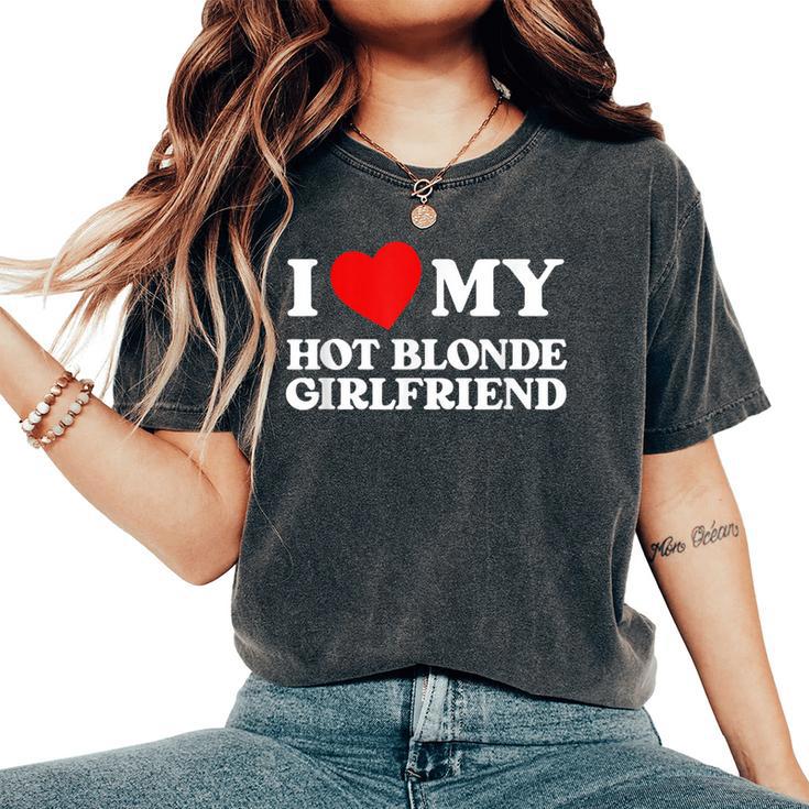 I Love My Hot Blonde Girlfriend I Heart My Girlfriend Camiseta extragrande cómoda para mujer