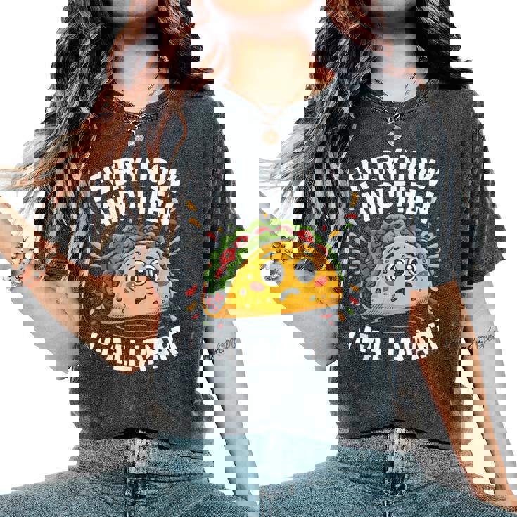 Every Now And Then I Fall Apart タコスユーモア レディースオーバーサイズコンフォートTシャツ