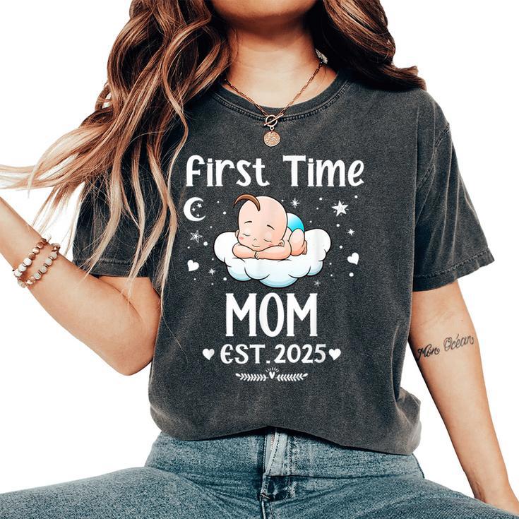 First Time Mom Est 2025 Cute Mother's Father's Day Women's Oversized Comfort T-Shirt First Time Mom Est 2025 Cute Mother's Father's Day Women's Oversized Comfort T-Shirt