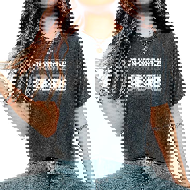 Drinking Humor You Might Be Drunk レディースオーバーサイズコンフォートTシャツ