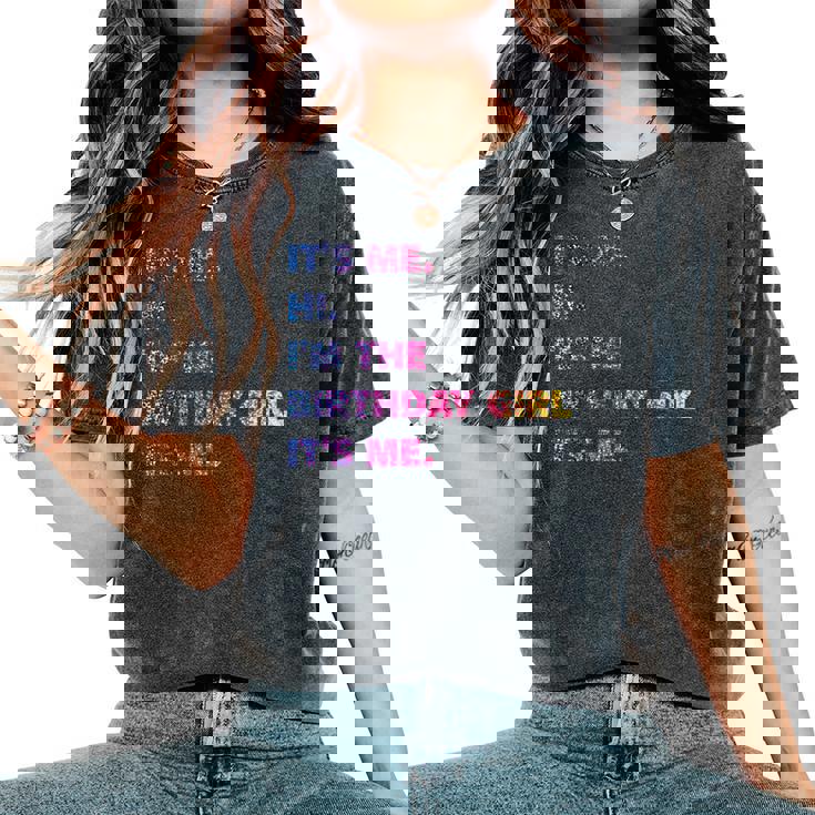 It's Me Hi I'm The Birthday Girl It's Me レディースオーバーサイズコンフォートTシャツ