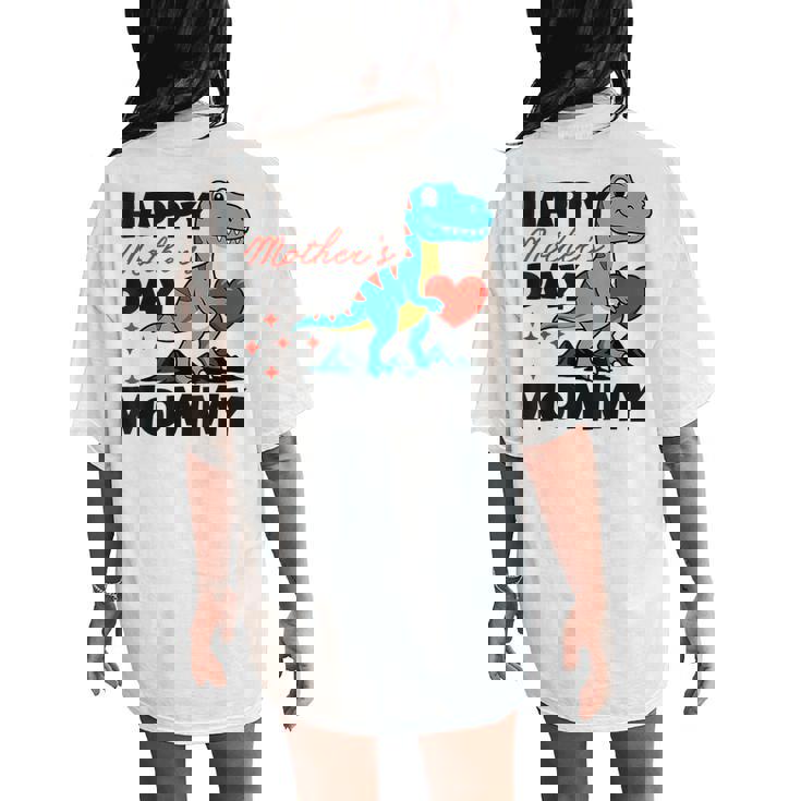 Happy Mother's Day Mommy Dino Son For Mom Trex Toddlers Boys Women's Oversized Comfort T-Shirt Back Print