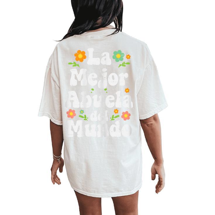 La Mejor Abuela Del Mundo Spanish Grandma Nana Women's Oversized Comfort T-Shirt Back Print