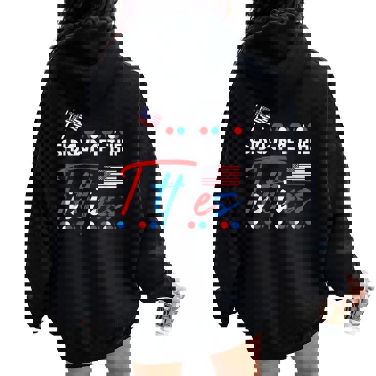 4Th Of July Show Me The Adult Humor Patriot Women Women Oversized Hoodie Back Print