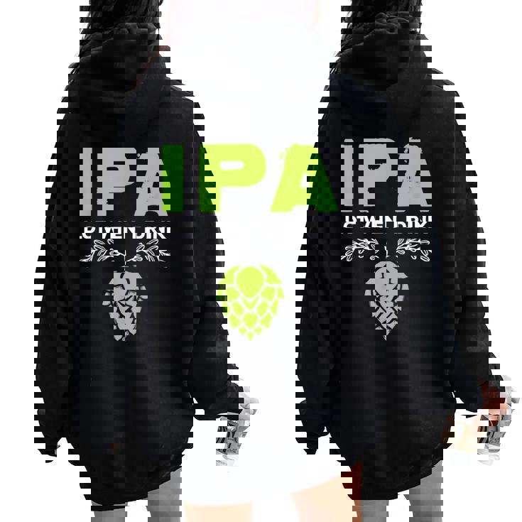 Cute Ipa Lot When I Drink Beer Drinker's Pun レディース オーバーサイズ パーカー バックプリント